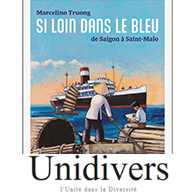 Si loin dans le bleu, et si près du cœur de Marcelino Truong - ÉRIC RUBERT ds UNIDIVERS. 25/07/2024